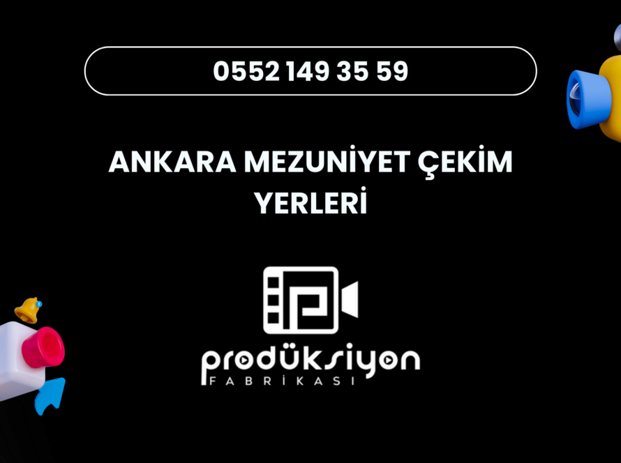 ANKARA MEZUNİYET ÇEKİM YERLERİ